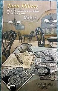 JUAN OLORES UN LIBRO DE DICADO A MIS NIÑOS DE 30 AÑOS Y MAS… MILIKI. -ALFAGUARA-