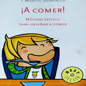 íA COMER! METODO ESTIVILL PARA ENSEÑAR A COMER. -DEBOL-